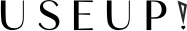 USEUP!